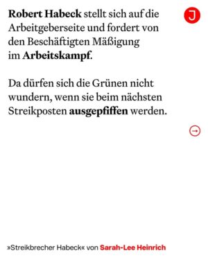 Sarah-Lee Heinrich Instagram - Robert Habeck findet also, die Menschen arbeiten zu wenig und streiken zu viel. In einem Statement kritisiert er, zu einer Zeit, in der über 700.000 Stellen unbesetzt sind, könne man doch nicht über Arbeitszeitverkürzung nachdenken. Damit offenbart er viel über sein Verständnis von Politik und illustriert außerdem perfekt, warum die Grüne Partei unter vielen Beschäftigten wenig Sympathie erfährt.

Statt über die gesellschaftlichen Gründe für diesen »Fachkräftemangel« zu reden, appelliert er an die Verantwortung eines »Wir«, das jetzt einfach mehr arbeiten müsse. Das stärkt strukturell die Arbeitgeberseite. Denn die schrittweise Verkürzung der Arbeitszeit ist seit jeher ein Kernanliegen der Arbeiterbewegung und unter den Arbeitenden extrem populär. Denn bei gleichem Geld für weniger Arbeit bedeutet sie eine ordentliche Lohnsteigerung pro Stunde. Aber nicht nur das: Die Beteuerung, dass man jetzt nicht zu viel verlangen sollte, untergräbt auch die Verhandlungen über einen Inflationsausgleich. Das ist für die gegenwärtig wieder aufkeimende Streikbewegung fatal.

Aber auch an dem Problem, dass in wichtigen Branchen Beschäftigte fehlen, geht Habecks Argumentation vorbei: Denn es ist ein strukturelles und hat wenig damit zu tun, dass Menschen sich davor scheuen, zu arbeiten. Sie scheuen sich vielmehr davor, unter schlechten Bedingungen zu arbeiten. Und das ist auch gut so. Es wird zu wenig ausgebildet, zu wenige Azubis werden übernommen und die Arbeitsbedingungen sind nicht rosig. Und wir haben viele fähige Beschäftigte, die an sinnvolleren Orten arbeiten könnten: mehr Bus-, statt Uber-Fahrerinnen, mehr Bahn-, statt SUV-Bauer.

Den ganzen Artikel von @xsarahleee gibt es auf jacobin.de🗞️