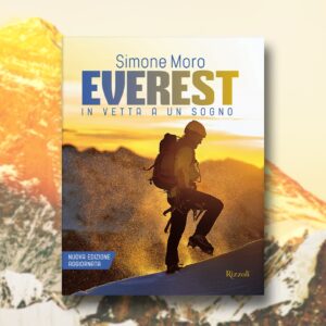 Simone Moro Instagram - “Sull’Everest ho vinto e ho perso, gioito e sofferto, ho incontrato persone eccezionali e gente malvagia. Ho capito anche chi ero e quello che volevo e ciò che invece non contava nulla.” 

Dal 14 novembre finalmente di nuovo in libreria EVEREST IN VETTA A UN SOGNO, racconto illustrato ripubblicato e aggiornato in una nuova edizione.

IN BIO il link per il preorder.

#everest #invettaaunsogno @rizzolilibri 

_______________________________
#NeverStopExploring
• Sponsored by:
@thenorthface @lasportivagram @garminitaly @camp1889outdoor @dfsportspecialist @gruppo_autotorino @somainitalia @lamantafoods @framar.spa @altitudehelicopters @thenorthfaceIT @thenorthface_climb
• Managed by:
@mariannazanatta @sportsandbeyondagency