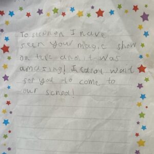 Stephen Mulhern Instagram - Reading these letters has made my heart melt! Thank you all so much!

I’m incredibly proud of this book and how many people it has reached. It’s absolutely amazing that the sequel to Max Magic has hit number one in the book charts - and reading such sweet letters like these honestly makes all the time that goes into them so worthwhile. 

Max Magic: The Greatest Show on Earth is available now from Amazon and all good bookshops. Just click the link in my bio for all the details.