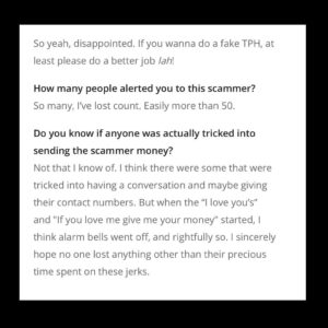 Tay Ping Hui Instagram - 8days picked up my post about the scam couple of days ago and we did an interesting interview on that. It was a rather fun and humorous exchange considering how serious the issue actually was.

Gotta say, the last picture they used at the end, was pure gold. LOL.

But just this morning, I am still receiving some DMs telling me that the scammers are still trying their luck, only this time they actually put in more effort by adding my Chinese name, as if that would increase any smidgen of authenticity to their con. But there's only one problem, they used the wrong Chinese character. They've fallen so low I am actually starting to feel sorry for those guys...
.
So read up, have a laugh and enjoy the Friday! But always stay safe in whatever y'all gonna do!!!
.
因我之前上写了一则关于有人冒我之名而到处企图骗财的上传，几天前与网上杂志8Days做了一段有趣的专访。

记者之后文笔流畅幽默，更觉得她最后所用的照片，简直是太好玩，太厉害了！

只是我今天依然收到影迷朋友的信息，告知我说那些诈骗者依然在企图欺骗人。但有趣的一点是他们这一次还加了我的中文名字，意图增强假户口的可信度。可笑的是，那些傻蛋却用错了字！坦白说，我现在还真的有点开始可怜这群低能的白痴。

读一读，笑一笑。然后好好享受你们的星期五哦！不过切记，不管做什么事，安全第一！

#taypinghui #郑斌辉 #taypinghuisayone #8days #friday #fridaymood #tgif #interview #read #laugh #staysafe #staystrong #sgunited