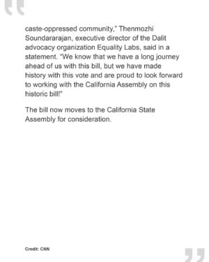 Thenmozhi Soundararajan Instagram - Check out @CNN’s coverage of our historic win today-California is now one step closer to banning caste discrimination! Approved 34-1, the Senate passed SB-403, a bill that would update California’s civil rights law to explicitly include protections against caste bigotry. “Caste discrimination poses a threat to California industries from agriculture to health care and technology, although it may not be obvious,” says State Senator @aishabbwahab. We thank all of our organizers and partner organizations for making SB-403 a possibility. Jai Bhim!

#yestocasteequity #yesonsb403