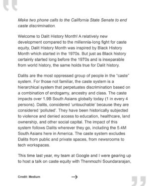 Thenmozhi Soundararajan Instagram - Check out Tanuja Gupta’s new piece on @medium where she discusses the origin and importance of Dalit History Month! The movement for caste equity has already made great headway this year—first with Seattle's ban on caste discrimination, and now with the introduction of California’s groundbreaking Bill SB 403. 
–
“This Dalit History Month, let’s make sure the California Senate knows that Senator Wahab doesn’t stand alone in her belief that we need to end caste discrimination.” - @ajunat

Take action with our community by heading over to the link in bio and calling legislators, urging them to become co-sponsors of SB 403, link in bio. 

#yestocasteequity #yesonsb403