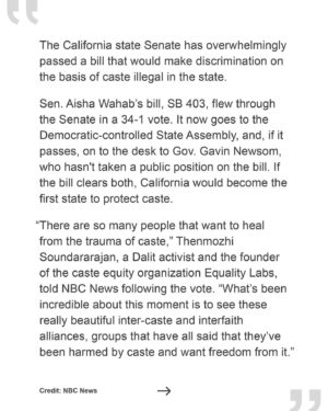 Thenmozhi Soundararajan Instagram - More terrific coverage of today’s historic win in the fight against caste discrimination! Head over to the link in our bio to read the @NBCNews article, which states that if the bill now passes the state Assembly and is signed by the Governor, California will be the first state in the nation to ban caste-based discrimination. @dalitdiva is quoted, saying, “There are so many people that want to heal from the trauma of caste … What’s been incredible about this moment is to see these really beautiful inter-caste and interfaith alliances, groups that have all said that they’ve been harmed by caste and want freedom from it.” Today is a celebration of caste equity for our communities! 

#yestocasteequity #yesonsb403