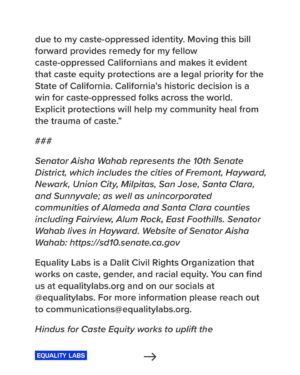 Thenmozhi Soundararajan Instagram - After weeks of advocacy by caste equity civil rights leaders from Equality Labs, the California Coalition for Caste Equity, Senator Aisha Wahab, and our allies the California State Judiciary Committee decided to advance a landmark bill that would ban caste discrimination throughout the state. This marks the first time the State has heard or advanced a bill that would make caste protections explicit.

Equality Labs applauds the California State Judiciary Committee for taking concrete steps to expand the urgent international movement to ban caste-based discrimination!

Read the full press release at the link in bio.

#yestocasteequity #yesonsb403