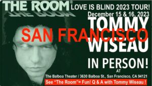 Tommy Wiseau Instagram - Today's words:...Happy ? ..... Thanksgiving ?.... love you all, tW

HAPPY THANKSGIVING EVERYONE !!! I GIVE MAGNIFICENT THANKS TO YOU ALL !!! ENJOY HOWEVER YOU SPEND IT😎🌹 SAN FRANCISCO I'LL SEE YOU IN PERSON IN 22 DAYS !!!

San Francisco IN PERSON Dec. 15-17, 2023 "The Room" / "Big Shark" Screening   IN PERSON Q&A

For THE ROOM Tickets type in Google: Tommy Wiseau in person balboa the room

For BIG SHARK Tickets type in Google: Tommy Wiseau in person balboa big shark