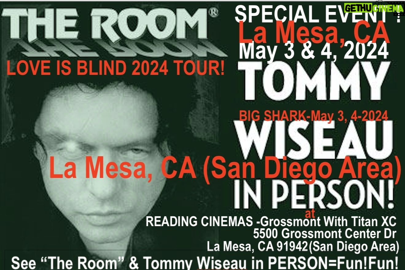 Tommy Wiseau - 530 Likes - SAN DIEGO !!! 16 DAY COUTDOWN !!! COME SEE THE ROOM & OR BIG SHARK, AND JOIN ME LIVE IN PERSON FOR Q&A !!!
San Diego (La Mesa)
THE ROOM Q&A May 3,4
Go to theroomMovie website: go to San Diego and click on Reading Cinemas La Mesa , scroll down to ADVANCE TICKETS and click , and click on THE ROOM
BIG SHARK Q&A May 3,4
Go to theroomMovie website: go to San Diego and click on Reading Cinemas La Mesa , scroll down to ADVANCE TICKETS and click , and click on THE ROOM
-----------
TOMMY IN PERSON / San Francisco / The Balboa Theatre /
May 31 & June 1, 2024
BalboaMovies website
Or type in Google: Balboa Tommy in person