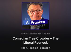 Trae Crowder Instagram - Beyond honored to be on Sen. Al Frankens podcast this week! Get where podcasts are gotten!