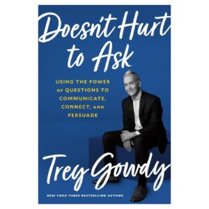 Trey Gowdy Instagram - Be heard! Be understood! Make your point! From the boardroom to the kitchen table, I can show you how to use the power of questions to persuade and win the conversation. ‪Hope you will consider reading my new book: Doesn't Hurt to Ask, coming this August and available now to pre-order.‬