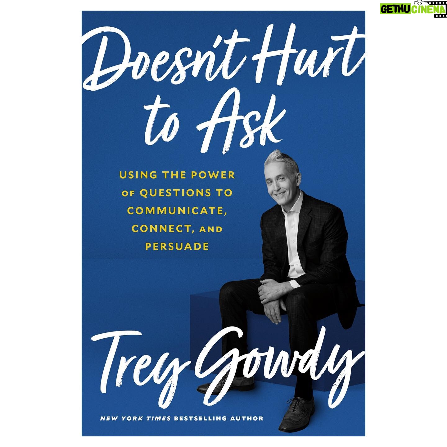 Trey Gowdy - 7.4K Likes - Be heard! Be understood! Make your point! From the boardroom to the kitchen table, I can show you how to use the power of questions to persuade and win the conversation. Hope you will consider reading my new book: Doesn't Hurt to Ask, coming this August and available now to pre-order.