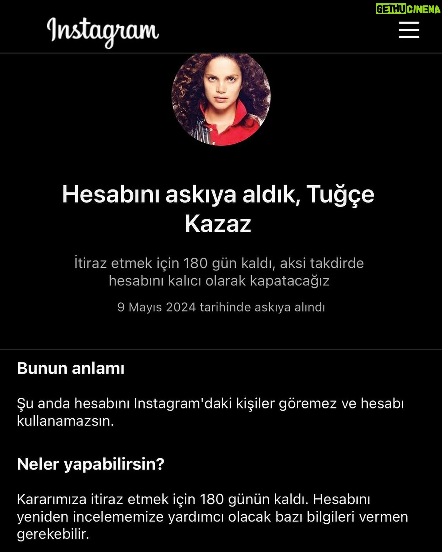 Tuğçe Kazaz - 14K Likes - Birbirinden bağımsız hesaplar olmalarına rağmen dün hem bu hesabım hem de yedek hesabım aynı anda Instagram tarafından askıya alındı. İtirazlarım sonucunda her iki hesap da açıldı. Fakat yoğun ve sistematik olarak hesaplarım saldırı altında. Onun için lütfen bu ve diğer son paylaşımlarımın altına 4 kelimeden oluşan yorum desteği yapalım. Şimdiden katkı sunan herkese teşekkür ederim.
Bunu yapanlara gelince; ne yaparsanız yapın, hangi çirkin yollarla saldırırsanız saldırın asla durmayacağım ve hiçbir koşulda ne zalimin ne de zulmün karşısında susmayacağım. Kıbrıs’ı aldığı için donanması Haçlı ittifakı tarafından İnebahtı deniz savaşında bozguna uğrayan Osmanlı'ya gelen Venedik elçisine Sokullu Mehmed Paşa’nın verdiği cevapla cevap vereceğim: “Biz sizden Kıbrıs adasını alarak kolunuzu kestik. Siz ise donanmamızı yok etmekle sakalımızı traş etmiş oldunuz. Kesilmiş kol yerine gelmez. Lakin traş edilmiş sakal daha gür çıkar.”
Biz de sizin bu topraklardaki kollarınızı kestik, kalanları da keseceğiz ve ikinci yüzyılımızı size asla teslim etmeyeceğiz. Ayrıca ne Mescid-i Aksa’yı ne de Gazze’yi size hiçbir zaman yar etmeyeceğiz. Onun için hesaplarımın hepsini kapatsanız ne yazar? Diğer yandan ben şanın, şöhretin zirvesindeyken tiksinerek itmişim. Hesaplarmış, takipçiymiş, alkışmış, para, pul, mevkiymiş, itibarmış bunlar bana vız gelir tırıs gider.
Unutmayın! Bizim dinimiz sizin kininize sebep olsa da bizim birimiz sizin bininiz eder.