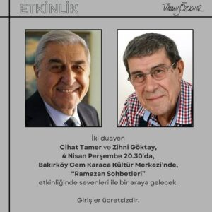Tümay Özokur Instagram - İki duayen @cihat_tamer ve @zihni_goktay , 4 Nisan Perşembe 20.30’da, Bakırköy Cem Karaca Kültür Merkezi’nde, “Ramazan Sohbetleri” etkinliğinde sevenleri ile bir araya gelecek. 👥 

Girişler ücretsizdir.
