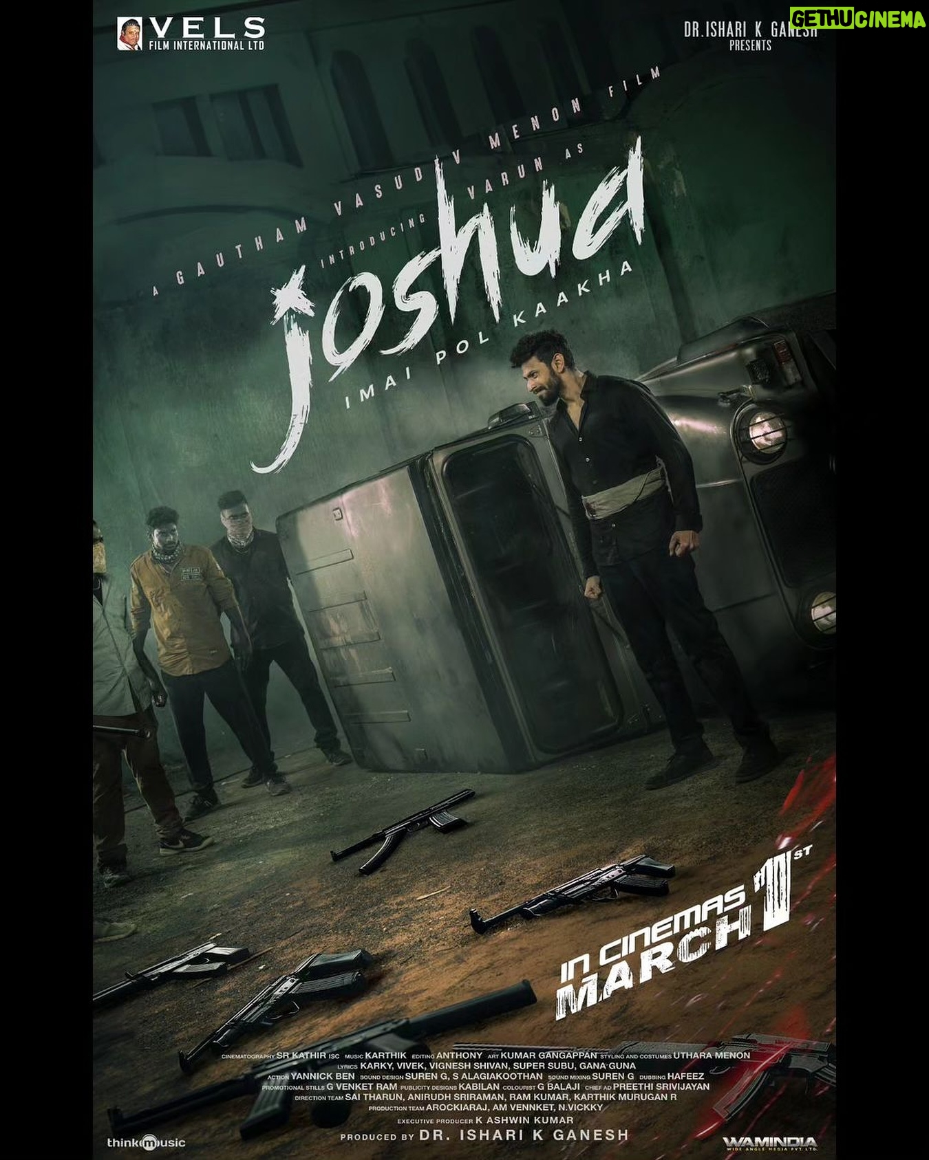 Varun Kamal - 475 Likes - 🎬VELS FILM INTERNATIONAL LTD
DR.ISHARI K GANESH PRESENTS
IN CINEMAS WORLDWIDE MARCH 1st JOSHUA
INTRODUCING VARUN AS JOSHUA🎥 - A GAUTHAM VASUDEV MENON FILM
PRODUCED BY DR. ISHARI K GANESH
@gauthamvasudevmenon’s Action Packed #Joshua starring @iamactorvarun & @krishnakulasekaran !
#joshuafrommarch01
