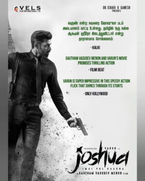 Varun Kamal Instagram - Excellent reviews from the critics for @gauthamvasudevmenon's #Joshua starring @iamactorvarun & @krishnakulasekaran !!

Do watch the movie in theatres near you !

Prod by @Velsfilmintl @dr.isharik.ganesh

@karthikmusicexp @srkathir @editoranthonyofficial @ddneelakandan @ashkum87 @donechannel1