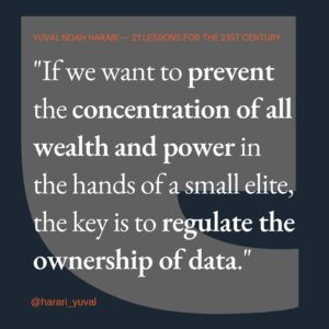 Yuval Harari Instagram - By capturing our attention with free information, free services and free entertainment, Big Tech accumulates immense amounts of data about us. This data is worth more than any advertising revenue. If we want to prevent the concentration of all wealth and power in the hands of a small elite, we must regulate the ownership of data.

#BigTech #data #dataism #quote #21lessons #AI