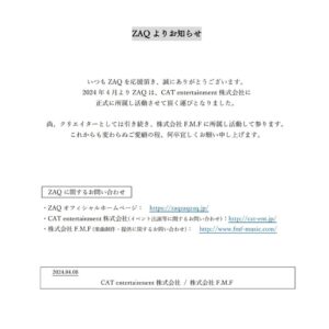 ZAQ Instagram - 以前よりCAT entertainmentさんと業務提携を結び活動してまいりましたが、今年の4月より正式に所属が決定しました。

今後もシンガーソングライター（CAT所属）&作家（F.M.F所属）として精進してまいりますので、これまでと変わらぬご声援のほどよろしくお願いします。