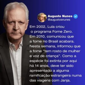 Augusto Nunes Instagram - Em 2002, Lula criou o programa Fome Zero. Em 2010, comunicou que a fome no Brasil acabara. Nesta semana, informou que a fome “tem rosto de mulher e voz de criança”. Como a espécie foi extinta por aqui há 14 anos, deve ter sido apresentado a alguma ramificação estrangeira numa das viagens com Janja.

#jornalista #jornalismo #revista #instagram #informação #viral