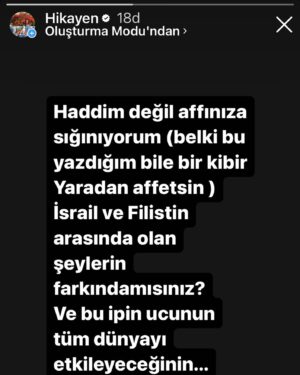 Binnaz Avcı Instagram - 18 dakika olmuş hikayeme koyalı .. amma velakin denildiği gibi sanırım  Twitter ve Instagram dünyası farklı ...
Aslolan bir olmak insan olmak yaaa... Bugün İsrail ve Filistin  arasında olanların bu platformda gösterdiğiniz aslında bir boşluktan ibaret olan illüzyonlarınızı sıçıp atacağının farkında değilmisiniz gerçekten ( bu arada s..... ile başlayan  başka bir kelime ettim aslında ben) dünya yaldır yaldır sonuna doğru koşuyor.. nasıl yapıyorsunuz bilmiyorum çok yakınlarda bir yerde bir müzik festivaline gitmiş bir kadın bir kamyon arkasında katledilmiş,ve dinimizin en güzel sözü Allah'u ekber çekilirken o güzel dinimiz buna alet edilirken,,,hiç bir şey yokmuş gibi o sahte hayatlarınızı paylaşabilirsiniz..
Haddim olmadan diyorum yine,o çalınan kapı bizden çok uzak değil... kalın sağlıcakla...
