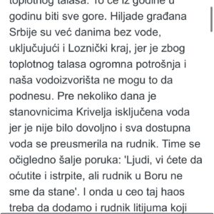 Bojana Novaković Instagram - “We will attack Rio Tinto’s project with all the legal means at our disposal, and given the amount of legally dubious moves by them & the Government of Serbia we will have a lot of means.”

I spoke to @novinska_agencija_beta about the reinstatement RT’s lithium mine’s legal status.

According to Novakovic, this is another in a series of indicators that independent & functional institutions no longer exist in Serbia. “Each institution works in the service of the ruling party & for the interests of foreign corporations supported by that party.” Asked what would be the consequences of the eventual opening of a lithium mine, she said that fertile land would be destroyed & water sources poisoned.

“In the end we would end up a mining colony & a sacrifice zone on the periphery of Europe.” She added that much more serious consequences concern the problem of the climate crisis, “which will only worsen with the opening of new mines. We are in the midst of an extreme heat wave. It will get worse every year. Thousands of Serbian citizens have been without water for days because the heat wave has caused huge consumption & sources cannot handle it. The residents of Krivelj had their water cut off & diverted to the [ZiJin] mine. This clearly sends a message that people need to be silent but the mine will keep operating. On top of that chaos we’re talking about adding a lithium mine that consumes over 5,000 tons of water per day just for processing ore. Mines are not the solution to the climate crisis. Maintaining fertile land like the Jadar valley is the solution.” 

She reminded us that that three years ago “there were large blockades in the cities and we managed to halt the project, at least temporarily. If the government thinks we’ll surrender peacefully & let them ravage our country, then they don’t know the people. We are even more furious now. They can only expect even more radical actions from us.”

Commenting on the visit of German Chancellor @bundeskanzler and Vice President of the 
@europeancommission  @maros.sefcovic regarding the agreement on Critical Raw Materials, Novaković said they will be welcomed grandly. “But they will return to Europe empty-handed.”