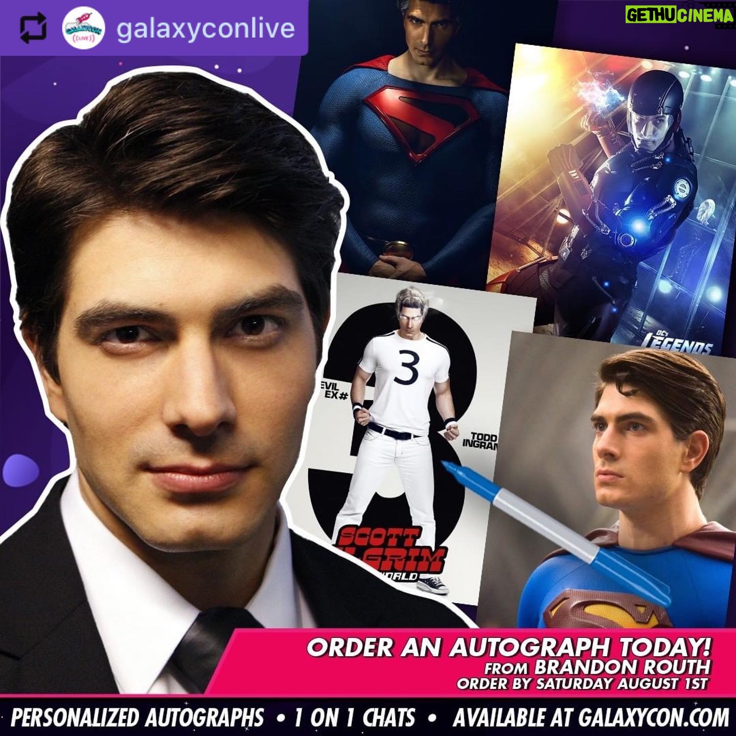 Brandon Routh - 51.1K Likes - #Repost — credit: @galaxyconlive
Get Personalized Autographs and CHAT ONLINE with Brandon Routh on Sat, Aug 1st at 1:30pm ET / 10:30am PT https://galaxycon.com/august-1st-legends-of-tomorrow/
Brandon Routh joins the cast of Legends of Tomorrow for GalaxyCon Live. This ONLINE event includes One-on-One Video Chats with cast members, Personalized Autographed Photos, and a FREE interactive Livestream Q&A. Download a recording of your private chat to save your memories!
SCHEDULE OF EVENTS:
* 1:30pm ET Live Stream Q&A with Brandon Routh, Caity Lotz, Jes Macallan,
Courtney Ford, and Neal McDonough
* 2:30pm ET One-on-One Chats for you and your favorite Legends of Tomorrow cast member
* You can also purchase personalized autographs until the scheduled stream on August 1st is over.
PRICING INFO & LIVESTREAM REGISTRATION: https://purchase.growtix.com/eh/GalaxyCon_Live/40812/318594
YOU MUST REGISTER TO VIEW THE FREE LIVESTREAM
GalaxyCon Live! brings the convention experience to the comfort of your own home and allows YOU to connect with celebrities like never before!
* Watch the GalaxyCon Live Streams for FREE and ask your questions in our interactive chat room.
* One-on-One Video Chats with your favorite celebrities! You’ll have a private chat experience that will be recorded so you can treasure the memory forever.
* Personalized 8×10 Autographs. YOU can choose a photo to be signed for you by your favorite celebrities. JSA Authentication may be added.
* Autograph Send In-Service. Select celebrities will have the option for you to send in your items for them to sign for you! JSA Authentication may be added.
