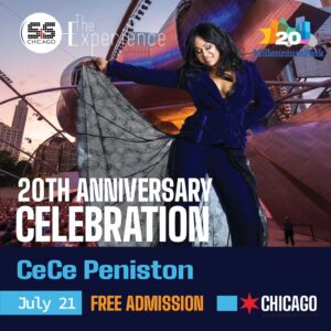 CeCe Peniston Instagram - Join us on Sunday, July 21st for The S&S Chicago Experience & #MillenniumPark 20th Anniversary Celebration presented by Capital One! (4-7pm)

CeCe Peniston
 
Cecilia "CeCe" Peniston, emerging in November 1991, is an International House Music Legend and former beauty queen. In the early '90s, she secured 5 Billboard Top 10 hits, with "Finally" reaching #5 on the Hot 100 and #2 in the UK Top 75. 

Her collaborations with four-time GRAMMY® nominee Steve “Silk” Hurley yielded her 2nd single, “We Got a Love Thang”(Top 20 Pop, Top 10 U.K. National Chart) “Keep On Walkin’ & “I’m Not OverYou”(Gold & Top 10 R&B), “I’m In The Mood,” and “Searchin.”  Another product of this duo is “He Loves Me 2” on the Silk Entertainment / S&S Chicago label.
 
With a vocal range of 5 to 7 octaves, Peniston quickly became globally recognized. She performed for Aretha Franklin, Pope John Paul II at the Vatican, and President Bill Clinton during his inauguration ceremonies. She was also the first foreign female entertainer to perform in post- apartheid South Africa.
 
Billboard listed Peniston among the 100 Top Dance Club Artists of All Time. In 2021, she topped the LGBTQ Urban Charts with "Whatchu On" by 2 AM Ricky. She has had several recent sync placements and an ABC News interview. With a career spanning over 30 years, she continues to perform worldwide, with a City Winery tour happening now. New music is coming soon!