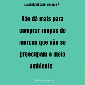 Chiara Gadaleta Instagram - Já parou para pensar por que a sustentabilidade virou tema predominante em 2020? 
Arraste pra ver se você faz parte dessa conversa

Esse questionamento é muito bem-vindo e cada um de nós começa essa jornada de um jeito

A nossa, no Movimento Ecoera  @ecoera_oficial iniciou em 2008 e de lá pra cá criamos pontes entre a sustentabilidade e as empresas dos setores de moda, beleza e design mas por que estamos tão interessados em sustentabilidade hoje?

Se você concorda espalhe essa discussão pelas suas redes. 
Lembrando que sustentabilidade não é tendência, é garantia de futuro

Bora provocar questionamento e acelerar as mudanças que o mundo pede hoje!
#ecoera
#doeuparaonós
#sustentabilidade
#moda
#beleza
#design
@portalecoera 
@cursosecoera