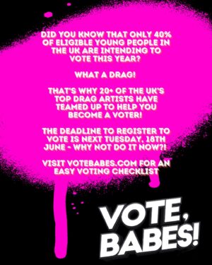 Choriza May Instagram - VOTE, BABES! 

Did you know that only 40% of eligible young people in the UK are intending to vote this year? What a drag! That’s why 20  of the UK’s top drag artists have teamed up for a grassroots campaign to help YOU be a VOTER! The deadline to register to vote is next Tuesday, 18th June - why not do it NOW?! Visit votebabes.com for more information!

Videos and photos by @mattfordstudio
Produced by: @crystal.will.see.you.now
Studio provided by @hotdog_studios (thank you!)
Assistance by @mariaridgway and @louiewittner
Graphic design by @dazz.media / @damiandazz 
Dress by @cherreofficial Hair by @marcoswigs & jewels by @crownjewels.uk and face by @theaestheticsdoctor