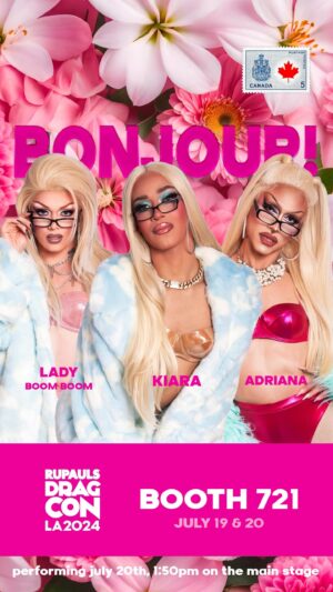 Dimitri Nana-Côté Instagram - Bonjour! Bonjour! 🌟

The queens from Montreal, Canada, are coming for you at @rupaulsdragcon Los Angeles, the 19th & 20th of July!

Snatch your tickets before it’s too late ! 
Exclusive merch will be available at our booth ! 😱

Booth 721 🌺 
Adriana, Kiara & Lady Boom Boom 👑

Oh Canada! 🇨🇦 we will be performing on the main stage on July 20th, at 1:50pm! You don’t want to miss this! 👠

#montreal #bonjour #canada #canadasdragrace #dragrace #dragcon #drag #queen #rupauldragrace #rupaulsdragcon