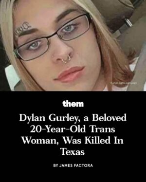 Dominique Jackson Instagram - RIP BEAUTIFUL SOUL ! 
@them Dylan Gurley, a young transgender woman who would have been 21 years old on August 18, was killed in Texas on July 23.
According to the Fort Worth Star-Telegram, police found Gurley with “traumatic injuries” in a home in Denton, Texas at around 11 p.m. that night where she later died.

Her sister, Senica Ciarallo, is currently organizing a GoFundMe campaign to raise funds “to give Dylan the memorial she wanted and deserved.” The funds will go toward urns, bracelets, and necklaces to hold her ashes for those who were closest to Gurley, and the family is additionally planning an event to commemorate what would have been her 21st birthday. Read more at the link in bio.