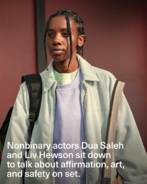 Dua Saleh Instagram - Their shows couldn’t be more different: Dua Saleh starred in #SexEducation, a heartwarming British teen comedy-drama about navigating first loves, while Liv Hewson is in #Yellowjackets, which follows a New Jersey high school soccer team’s descent into madness after getting stranded in the woods. As a part of ELLE’s series exploring gender-affirming care, the nonbinary actors met for the first time to talk about what they do have in common—LGBTQ stories on-screen. Click the link in bio for more.