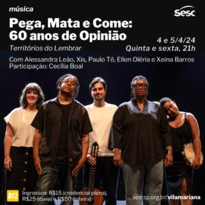 Ellen Oléria Instagram - Nos dias 4 e 5 de abril, quinta e sexta, às 21h, o #SescVilaMariana apresenta "Pega, Mata e Come: 60 anos de Opinião", uma homenagem e uma recriação livremente inspirada no "Show Opinião", musical histórico dirigido por Augusto Boal em 1964, que teve como elenco inicial João do Vale, Zé Keti e Nara Leão (posteriormente substituída por Maria Bethânia). Com linguagem híbrida entre a música e o teatro, a idealização e concepção do espetáculo é do Instituto Augusto Boal (@instaugustoboal), a direção é de Jé Oliveira (@je_oliveiraaaa) e a dramaturgia de Mariana Mayor (@mariana.mayor) e Julian Boal (@julianboal). O elenco será composto por Alessandra Leão (@alessandra_leao), Xis (@apelidadoxis), Paulo Tó (@_pauloto), Ellen Oléria (@ellenoleria ), Xeina Barros (@xeinabarros), com participação especial de Cecília Boal (@ceciliatboal). 

O show "Opinião" foi a primeira resposta estética contra o golpe civil-militar de 1964 no Brasil e marcou a história da música popular brasileira, ao propor uma nova forma de se pensar a relação entre música, teatro e política. A releitura trará parte do repertório da montagem original, com canções como o samba “Opinião”, de Zé Keti, ou “Carcará”, de João do Vale, e também incorpora linguagens artísticas contemporâneas e questões sociais, estéticas e políticas atuais. A programação integra o projeto Territórios do Lembrar, do Sesc Vila Mariana, que pretende contribuir para o debate público em torno das questões da memória e do patrimônio histórico, no ano em que o Brasil rememora os 60 anos do golpe civil-militar. 

Os ingressos custam a partir de R$15 (credencial plena), com venda online pelo aplicativo Credencial Sesc SP nesta terça, 26/3, às 17h. A cota de ingressos para venda presencial nas bilheterias das unidades estará disponível na quarta, 27/3, às 17h.

#pratodomundover card com as informações do show e uma foto que mostra, da esquerda para direita, os artistas Alessandra Leão, Xis, Paulo Tó, Ellen Oléria e Xeina Barros. 

#TerritóriosDoLembrar #show #Opinião #música #teatro #AugustoBoal #ingressos
