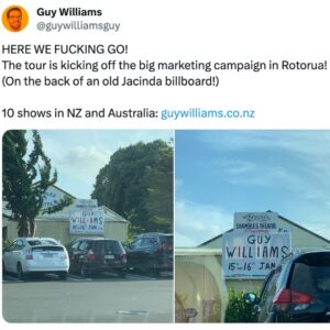 Guy Williams Instagram - NZ AND AUS:
Rotorua, Christchurch, Kaitaia, Perth, Adelaide, Melbourne, Sydney, Auckland, Wellington, Brisbane.