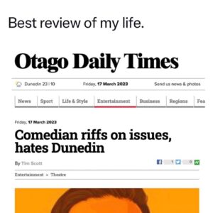 Guy Williams Instagram - Thanks Dunedin! I don’t hate you! I hope it was obvious I was joking lol - I’ve genuinely loved spending a week at the @dunedinfringe! Amazing crowds (the first night was a bit av but that was my fault) and really great staff and volunteers! Special shout out to Ash, Andy and Joel who looked after me. Off stage I loved the beach and the skate park and the food and kids who bullied me at the skatepark (I deserved it tbh!) the Dunedin fringe runs for another week including @davidpostoffice and @elimatthewson! Melbourne, Sydney, and Auckland next!