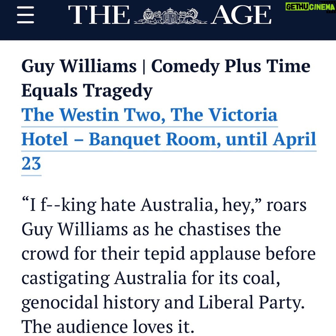 Guy Williams - 671 Likes - My show was reviewed twice in Melbourne and it got two 4 star reviews! (outta 5… don’t get smart!) (From The Melbourne Age and Chortle UK)
This was the first time I've ever gotten colonial style star reviews! (Not sure if previous NZ reviews were just giving me 0 stars) but it was a huge boost to my ego… which is arguably already too big so this is probably a bad thing, but as a comedy nerd who’s always read chortle and age reviews from NZ I was thrilled! Thanks reviewers! Hope Ronny doesn’t see this he will take time out of filming a movie to Brazilian jiu jitsu me.
Sydney starts tonight! Auckland Next week. guywilliams.co.nz