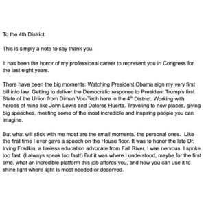Joe Kennedy III Instagram - To the 4th District:

Today wraps up my time serving you in Congress. 

So this is simply a note to say thank you.