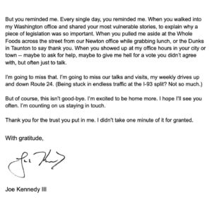 Joe Kennedy III Instagram - To the 4th District:

Today wraps up my time serving you in Congress. 

So this is simply a note to say thank you.