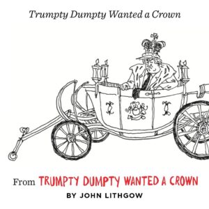 John Lithgow Instagram - Hey, friends. If you haven’t heard already, on September 29, @ChroniclePrism will publish my next book, TRUMPTY DUMPTY WANTED A CROWN. More satirical verses in the Age of Trump. This one comes close on the heels of DUMPTY, out last fall and a New York Times bestseller. Just to tease you, I’ll be posting occasional sneak previews of a few couplets, stanzas, and illustrations (yes, I do those too) between now and the publication date. My goal, just like the last time, is to make you laugh, make you mad, make you remember, and maybe even make you vote. For today, here’s a sample of the title poem:

“Trumpty Dumpty wanted a crown
To make certain he never would have to step down.
He wanted a robe made of ermine and velvet.
The Constitution? He wanted to shelve it.”