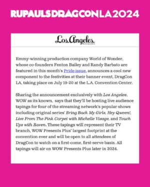 Jonny McGovern Instagram - Today, @wowpresentsplus announces FOUR series to be taped live at #DragCon LA ⬇️

🎤 Live From The Pink Carpet with @michellevisage 
☕️ Hey Qween! hosted by @jonnymcgovernisyourdaddy 
💄 Touch-Ups with Raven hosted by @itsravenhunty_ 
🍹 Bring Back My Girls Season 4 hosted by @tsmadison 

All tapings will be open on a first-come, first-serve basis to all attendees of @rupaulsdragcon LA - the largest gathering of #DragRace queens in the WORLD! 🌴  Premiering exclusively on @wowpresentsplus later this year

🎟️ #DragCon LA tickets on sale at rupaulsdragcon.com 
🗓️ July 19 & 20 
📍 L.A. Convention Center