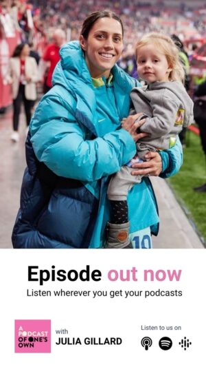 Julia Gillard Instagram - A new episode of A Podcast of One’s Own drops today, and we’re thrilled to be joined by Matildas superstar Katrina Gorry! ⚽

A trailblazer on and off the pitch, Katrina’s record-breaking performance in last year’s FIFA World Cup helped the Matildas reach the semi-finals for the first time ever, catapulting her and the rest of the team to the status of national treasures and putting womenʼs football on the map in Australia. 

Speaking to Julia just after the birth of her second child earlier this month as she prepares for the upcoming Paris Olympics, Katrina tells the remarkable story of her journey to motherhood and how she has balanced her lifelong dream of having a family alongside an elite sporting career.

Listen using the link in our bio or find the episode wherever you get your podcasts.
