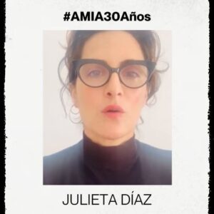 Julieta Díaz Instagram - NO NOS VAMOS A OLVIDAR 

Hoy @julietadiaz77 recuerda qué estaba haciendo cuando estalló la bomba en la AMIA y asesinó a 85 personas. 

Seguimos contando lo que pasó. 
Seguimos contando los años de impunidad. 
Como hace 30 años, SEGUIMOS CONTANDO CON VOS. 
Te esperamos en el Acto Central el jueves 18 de julio a las 9:30, en Pasteur 633.

#MesDeLaMemoria #AMIA30Años