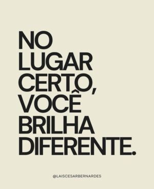 Lellê Instagram - Isso é verdade! Não esqueçam de procurar o lugar certo de vocês, para que possam brilhar da forma que merecem! Boa semana, amores 🌟💖