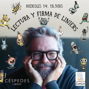 Liniers Instagram - ¡Este miércoles @porliniers viene a @cespedeslibros a firmar ejemplares de sus libros!
¡Preparen sus libros!

🗓️ Miércoles 14 de agosto, 18:30h

📍 Álvarez Thomas 853

✨Auspicia y agradecemos mucho a @laeditorialcomun