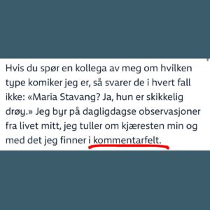 Maria Stavang Instagram - Jeg ble spurt om jeg ville skrive en ytring for NRK om humor med tanke på premieren til «Dette er humor». Tenkte jeg kunne vise litt fra kommentarfeltet til saken.