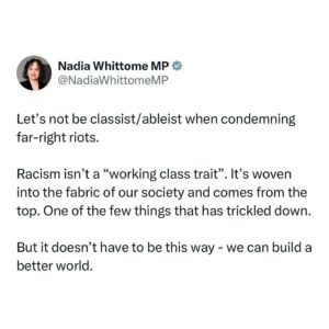 Nadia Whittome Instagram - I don’t mean “not hurting fascists’ feelings”. When we use classist/ableist tropes, it:

a) misdiagnoses the problem (and therefore makes it harder to combat and lets the culprits off the hook)
b) hurts other working class and/or disabled people, which undermines building solidarity in a mass movement against fascism.