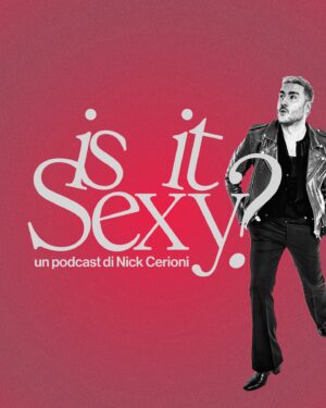 Nick Cerioni Instagram - È vero mancavo solo io, ma non temete, ho recuperato il tempo perduto ✌🏼
Sono felice di annunciare “Is it Sexy?” Il mio podcast - il primo episodio fuori domani 

Chiacchiere eccitanti per persone interessanti 

A domani 🔥