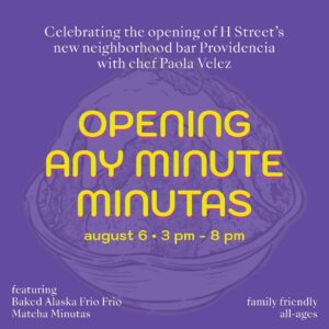 Paola Velez Instagram - Celebrate the opening of Providencia, H Street’s new neighborhood bar, opening any minute! Join our friend @smallorchids, author of the upcoming Bodega Bakes, for baked Alaska frio frio and matcha minutas. This event is family-friendly and perfect for all ages. We can’t wait to see you!

OPENING ANY MINUTE MINUTAS
Providencia - 1321 Linden Court NE
Tuesday, August 6 • 3 PM - 8 PM

GRAND OPENING - AUGUST 7! 👀

@erikbruneryang @babyjory_ @_mapache3 @hstreetsweethstreet @thehillishome @austinkgraff @eat_dc_insta