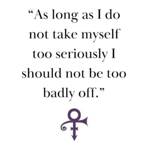 Prince Instagram - “As long as I do not take myself too seriously I should not be too badly off.” - Prince
