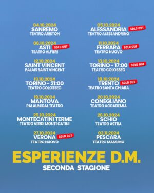 Riccardo Dose Instagram - ESPERIENZE D.M. DAL VIVO A TEATRO - SECONDA STAGIONE - IL TOUR 2024/2025! 🎭❤️

link per acquistare i biglietti in bio 👀

Ecco a voi le prime 70 date del nostro NUOVO spettacolo A TEATRO, a queste se ne aggiungeranno altre 20 per un totale di 90 date di questo folle tour! 
Affrettatevi a prendere il vostro biglietto perché tantissime date sono già SOLD OUT! 

CI RIVEDIAMO A TEATRO❤️