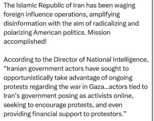 Ritchie Torres Instagram - The Islamic Republic of Iran has been waging foreign influence operations, amplifying disinformation with the aim of radicalizing and polarizing American politics. Mission accomplished! 

According to the Director of National Intelligence, “Iranian government actors have sought to opportunistically take advantage of ongoing protests regarding the war in Gaza…actors tied to Iran’s government posing as activists online, seeking to encourage protests, and even providing financial support to protestors.”