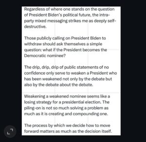 Ritchie Torres Instagram - Regardless of where one stands on the question of President Biden’s political future, the intra-party mixed messaging strikes me as deeply self-destructive. 

Those publicly calling on President Biden to withdraw should ask themselves a simple question: what if the President becomes the Democratic nominee? 

The drip, drip, drip of public statements of no confidence only serve to weaken a President who has been weakened not only by the debate but also by the debate about the debate. 

Weakening a weakened nominee seems like a losing strategy for a presidential election. The piling-on is not so much solving a problem as much as it is creating and compounding one. 

The process by which we decide how to move forward matters as much as the decision itself.