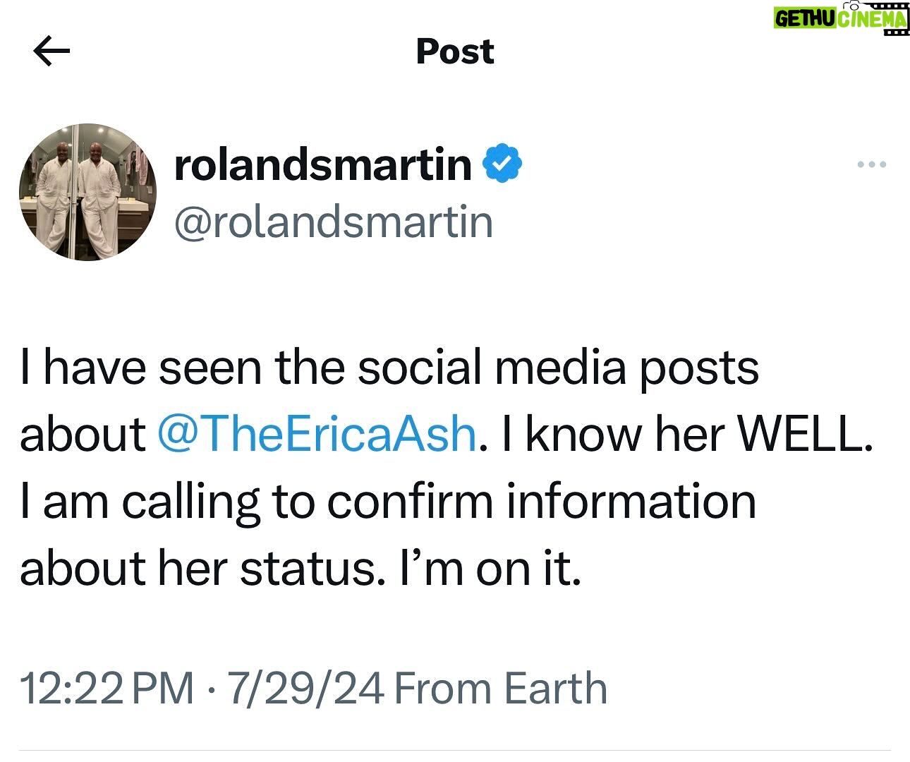 Roland S. Martin - 3.2K Likes - I have seen the social media posts about @TheEricaAsh. I know her WELL. I am calling to confirm information about her status. I’m on it. I despise bad reporting.